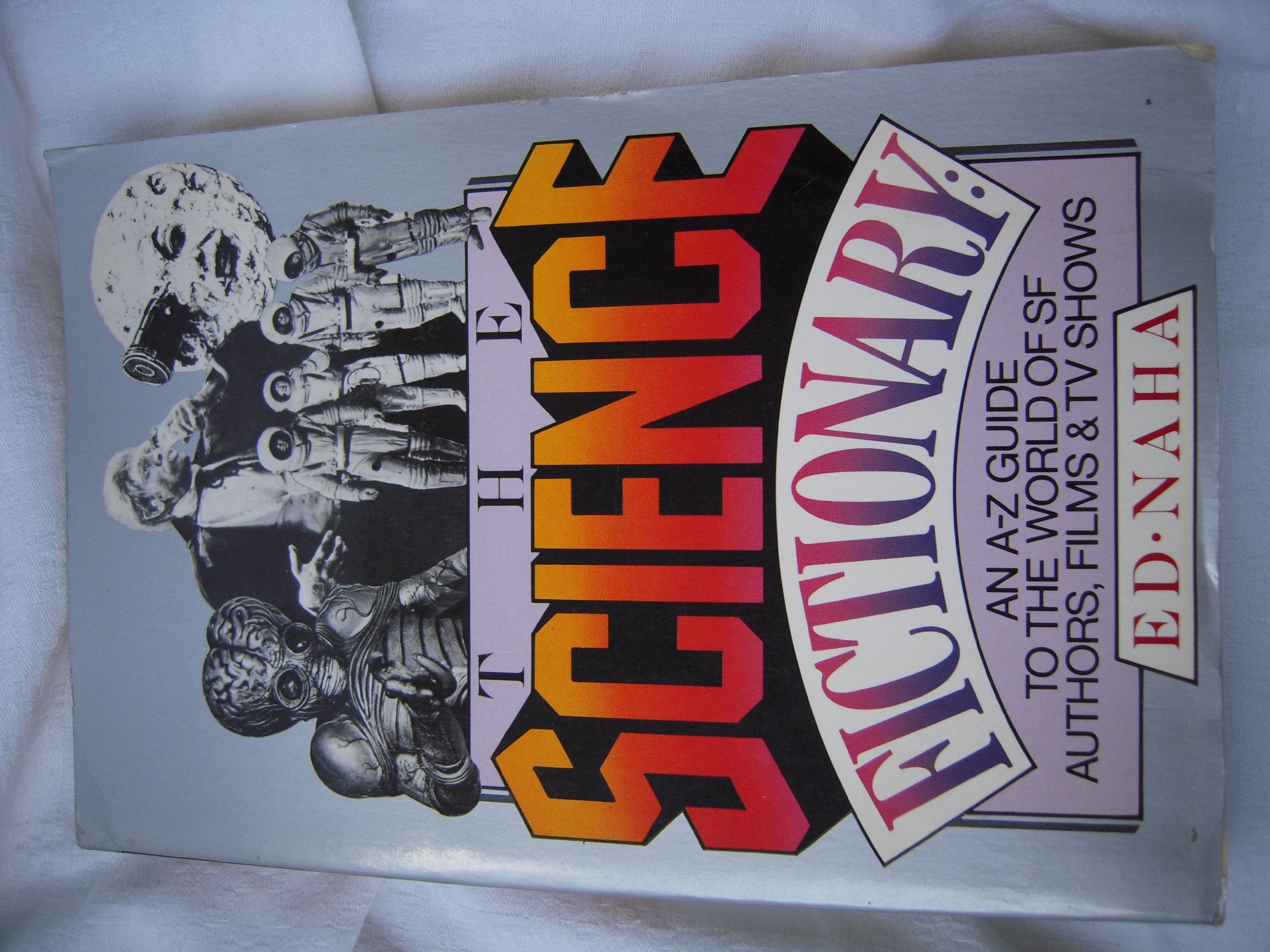 The Science Fictonary. An A-Z Guide to the World of SF Authors, Films, & TV Shows. Books