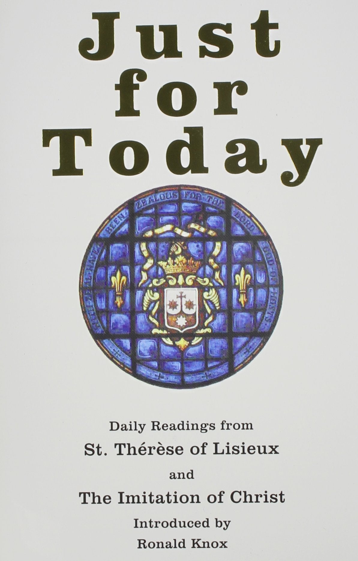 Just for Today: Daily Readings from St.Therese of Lisieux and the Imitation of Christ Learning & Reference