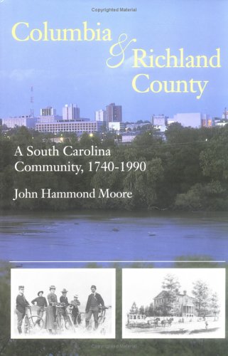 Columbia and Richland County: A South Carolina Community, 1740-1990 book