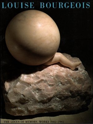 Louise Bourgeois: The Locus of Memory, Works 1982-1993 Film, Art & Culture