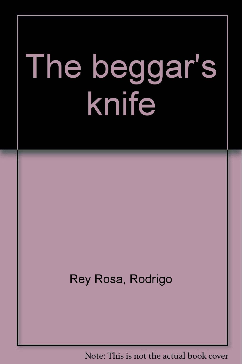 The beggar's knife by Rey Rosa, Rodrigo Books