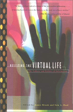 Resisting the Virtual Life: The Culture and Politics of Information General education