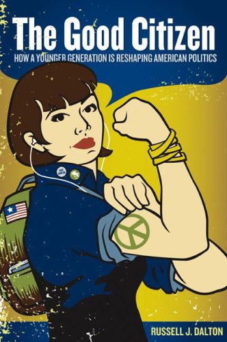 The Good Citizen: How a Younger Generation Is Reshaping American Politics book
