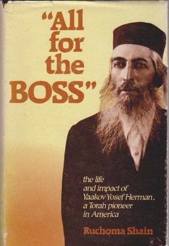 All for the Boss: An Affectionate Family Chronicle of Yaakov Yosef Herman, a Torah Pioneer in America book