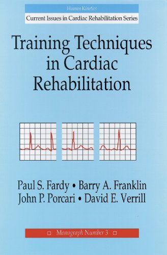 Training Techniques in Cardiac Rehabilitation (Current Issues in Cardiac Rehabilitation, Monograph No. 3) Medicine