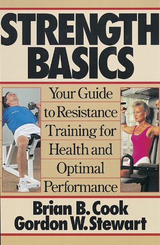 Strength Basics: Your Guide to Resistance Training for Health and Optimal Performance Health, Nutrition & Fitness