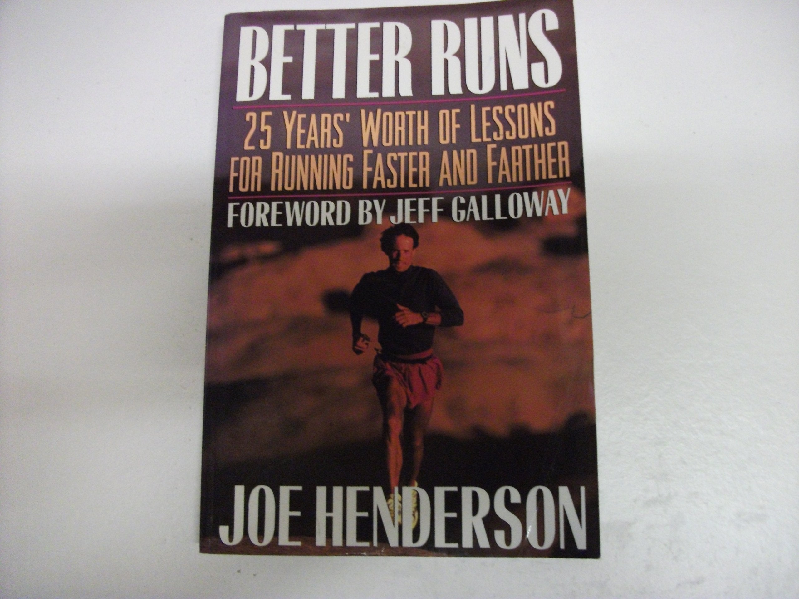 Better Runs: 25 Years' Worth of Lessons for Running Faster and Farther book