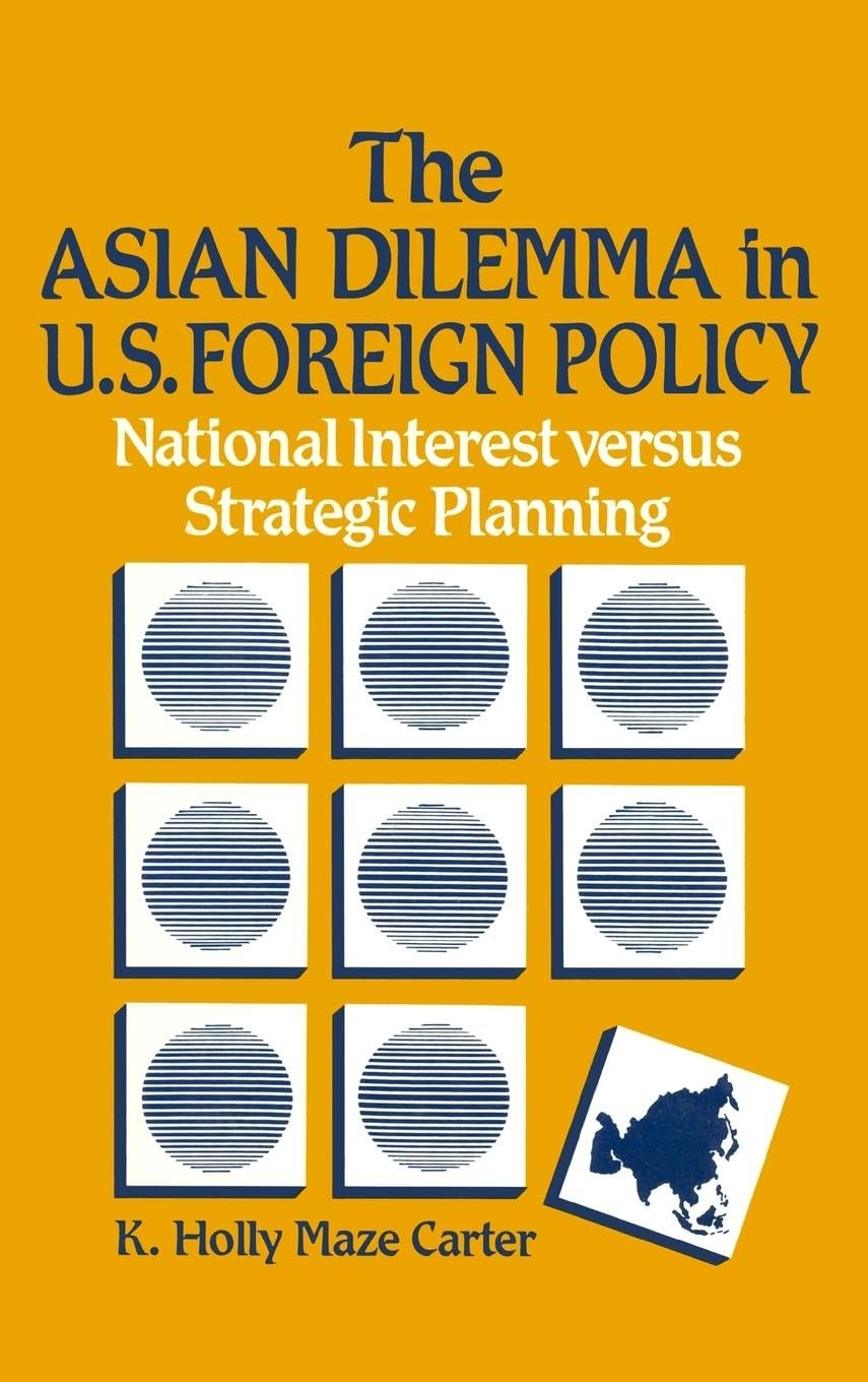 The Asian Dilemma in United States Foreign Policy Social Sciences