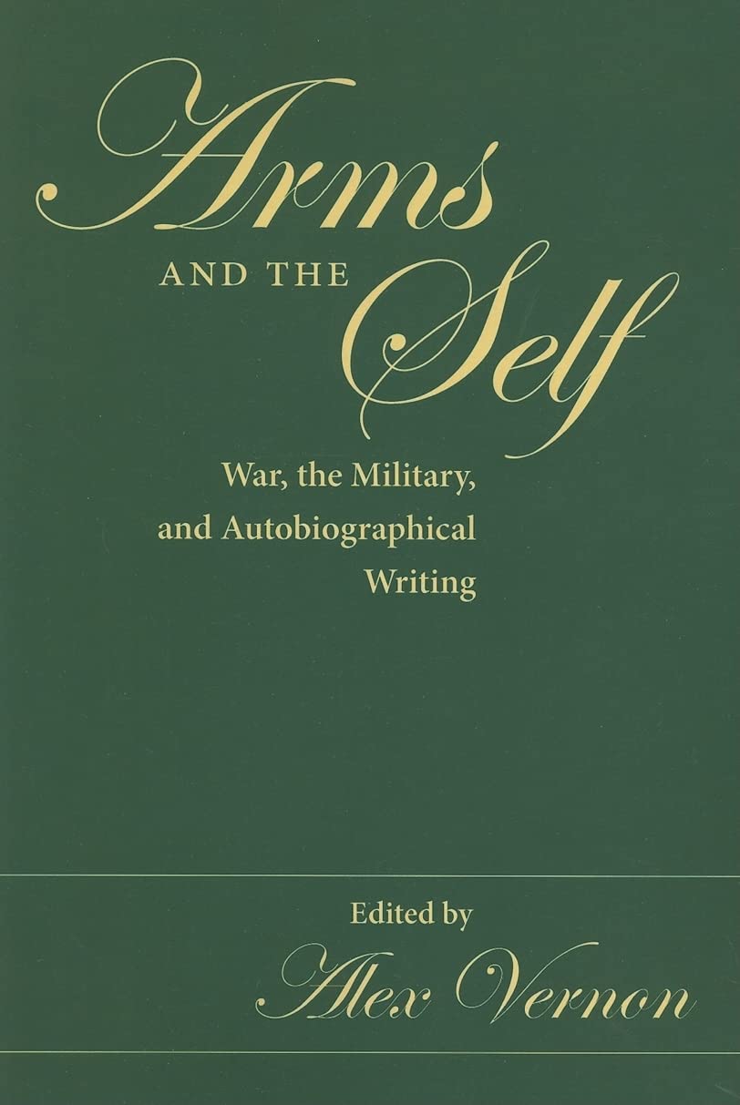 Arms and the Self: War, the Military, and Autobiographical Writing Contemporary literature