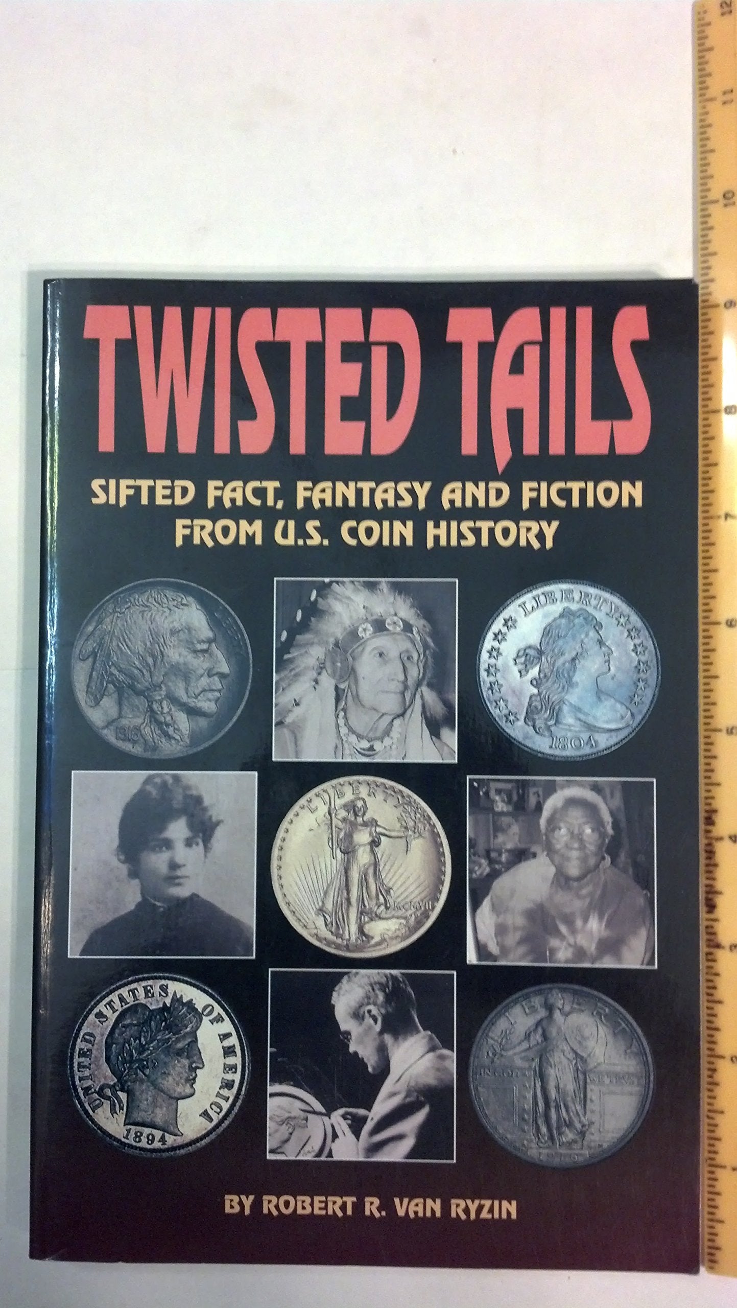 Twisted Tails: Sifted Fact Fantasy and Fiction from Us Coin History Hobbies & Crafts