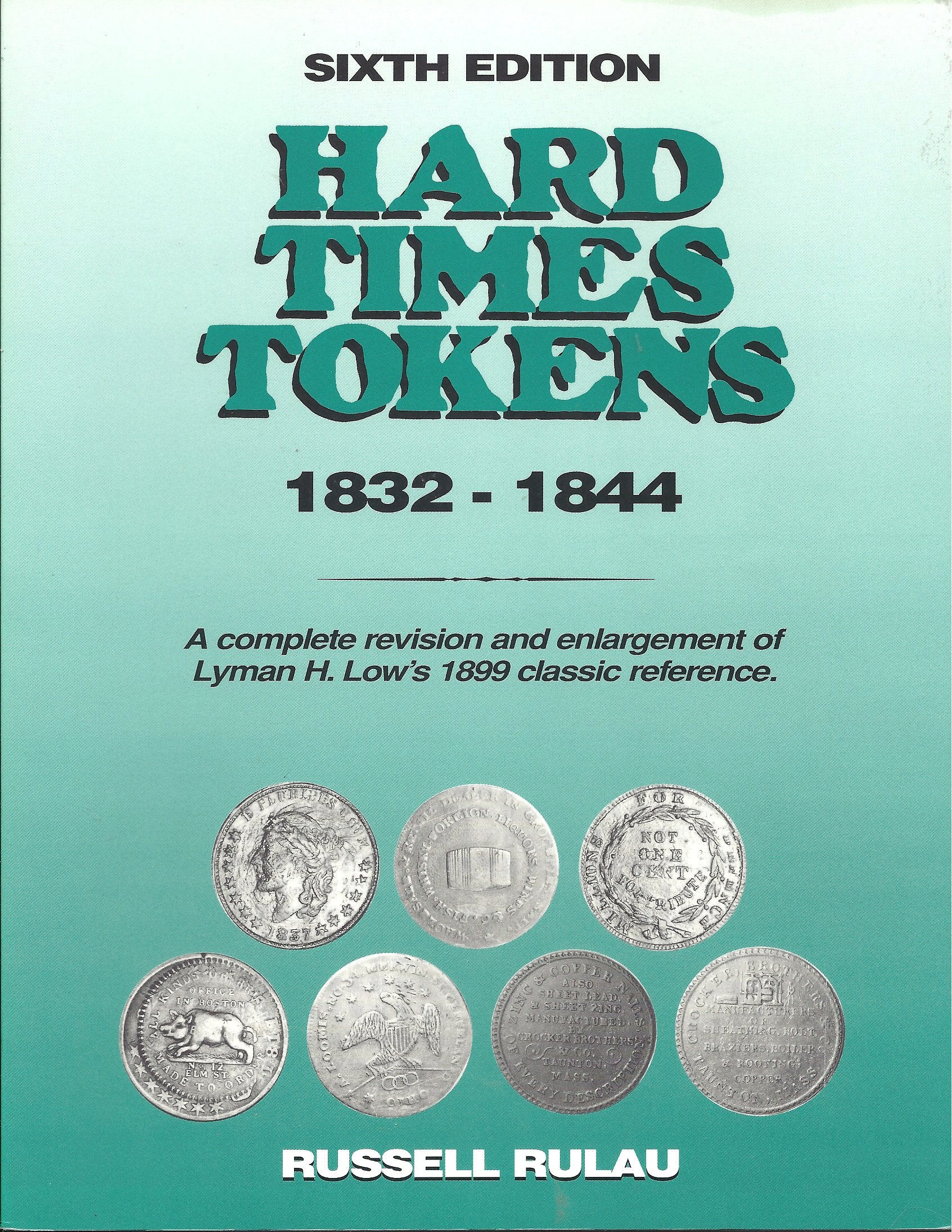 Hard Times Tokens, 1832-44: A Complete Catalog of the Coin Substitutes and Satirical Scrip of the Jacksonian Period, 1833-44 Hobbies & Crafts