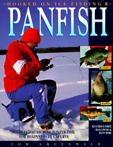 Hooked on Ice Fishing II: Panfish : Secrets to Catching Winter Fish, for Beginners to Experts Leisure & Fun
