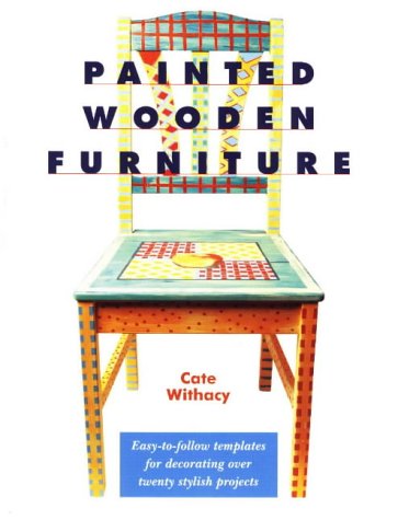 Painted Wooden Furniture: Easy-To-Follow Templates for Decorating over 20 Stylish Projects Hobbies & Crafts