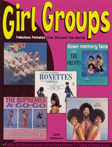 Girl Groups: Fabulous Females That Rocked the World Arts & Music