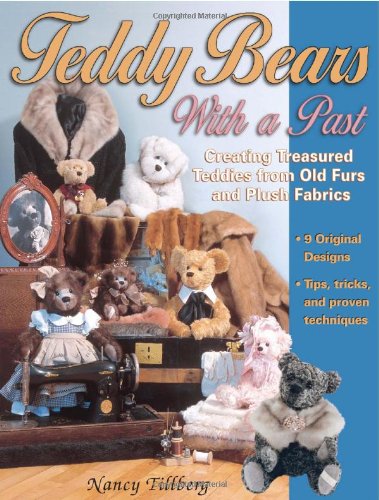 Teddy Bears With a Past: Creating Treasured Teddies from Old Furs and Plush Fabrics Hobbies & Crafts