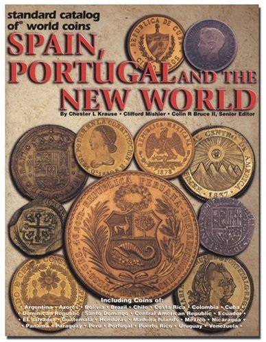 Standard Catalog of World Coins Spain, Portugal and the New World: Spain, Portugal, and the New World book