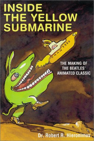 Inside the Yellow Submarine: The Making of the Beatles' Animated Classic Film, Art & Culture