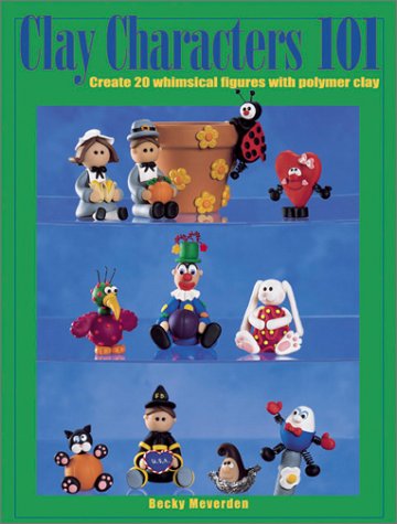 Product Image: Clay Characters 101: Create 20 Whimsical Figures With Polymer Clay