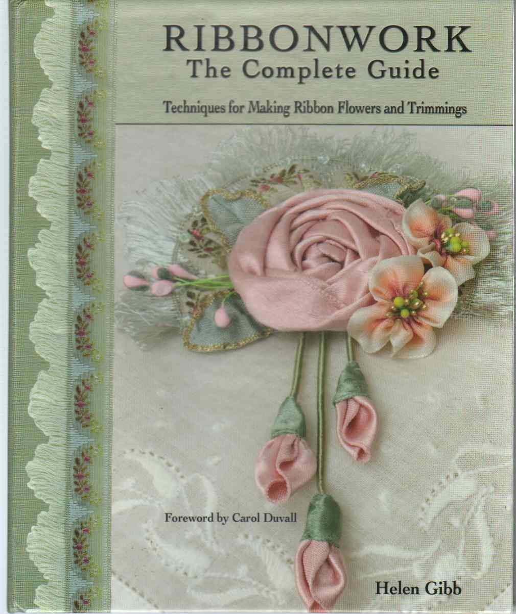Ribbonwork The Complete Guide: Techniques for Making Ribbon Flowers and Trimmings book