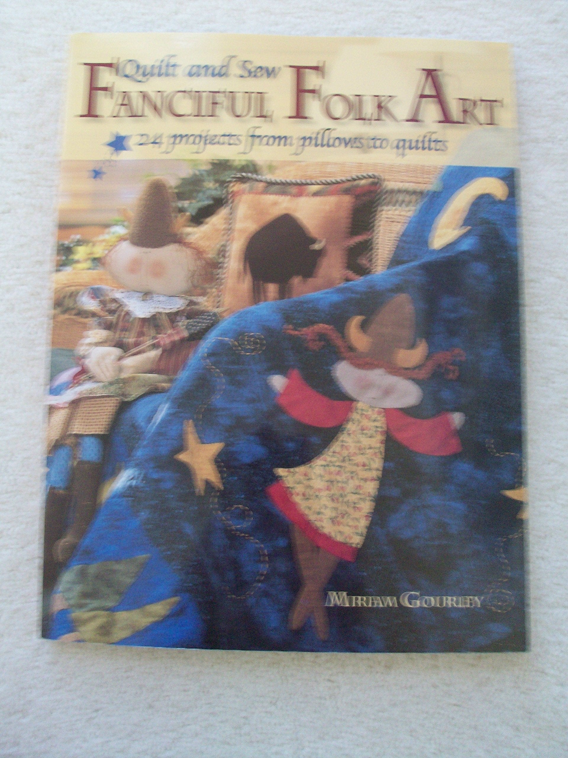 Quilt And Sew Fanciful Folk Art book