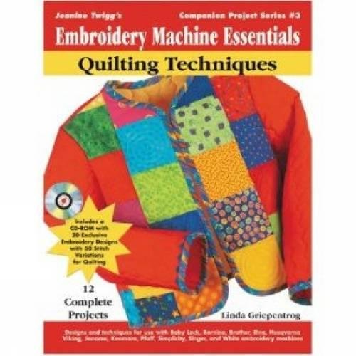 Jeanine Twigg's Embroidery Machine Essenials: Quilting Techniques book