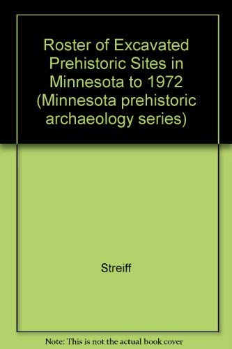 Roster of Excavated Prehistoric Sites in Minnesota to 1972 book
