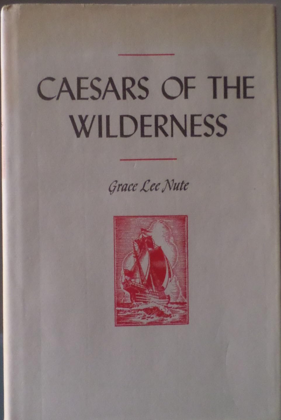 Caesars of the Wilderness: Medard Chouart, Sieur des Groseilliers and Pierre ... Books