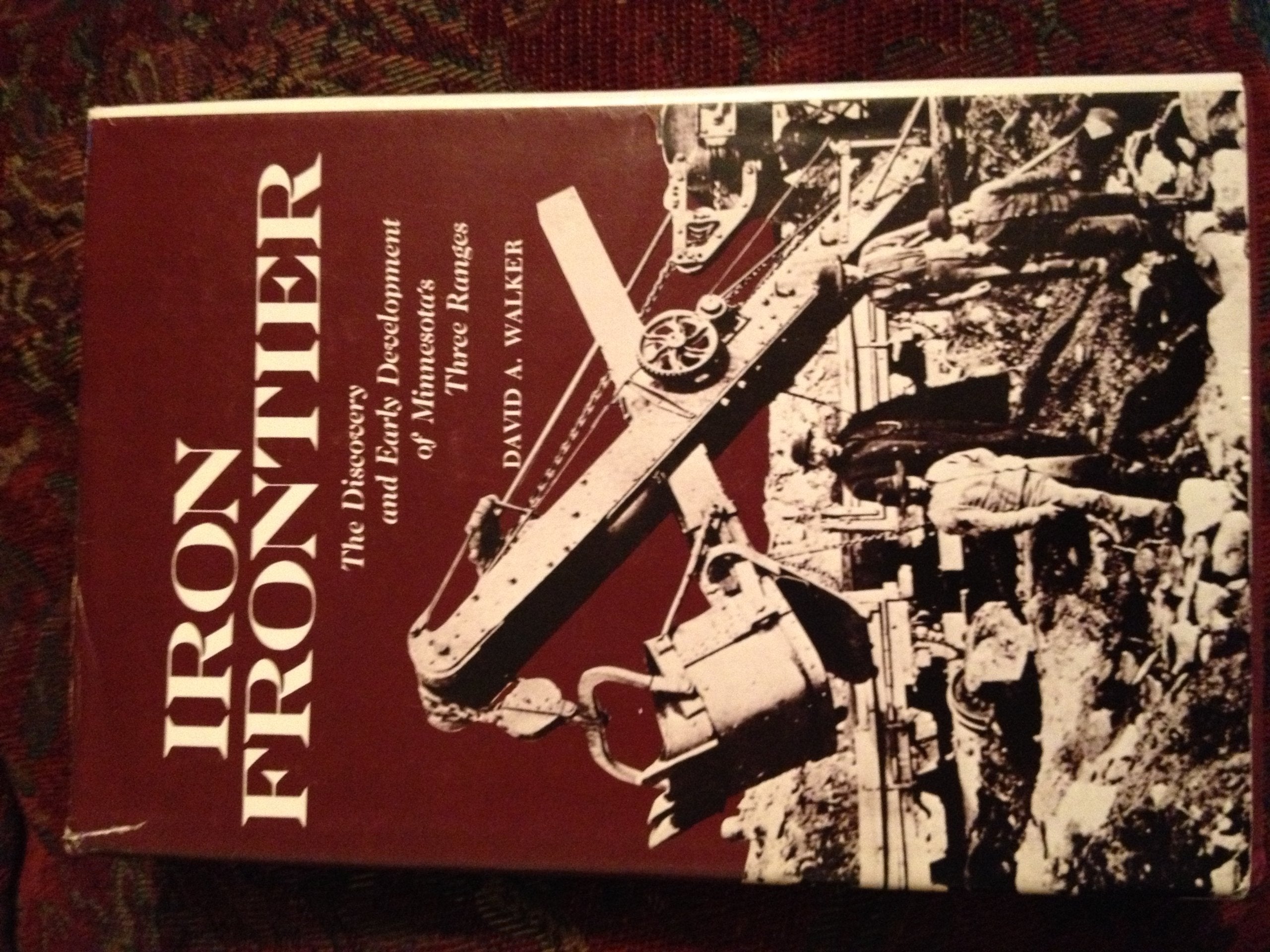Iron Frontier: The Discovery and Early Development of Minnesota's Three Ranges (Minnesota Historical Society Publications) Books