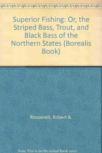 Superior Fishing: Or, the Striped Bass, Trout, and Black Bass of the Northern States (Borealis Book S.) Leisure & Fun