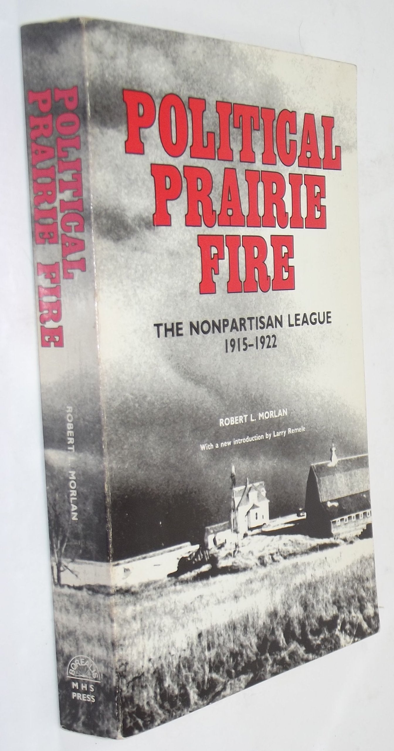 Political Prairie Fire: The Nonpartisan League: Nonpartisan League, 1915-22 (Borealis Book S.) Social Sciences