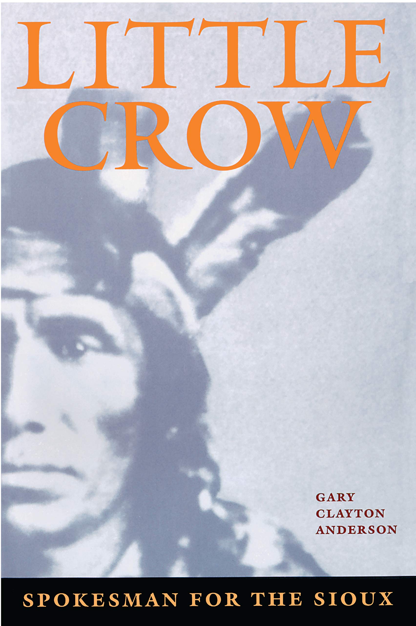 Little Crow: Spokesman for the Sioux Books