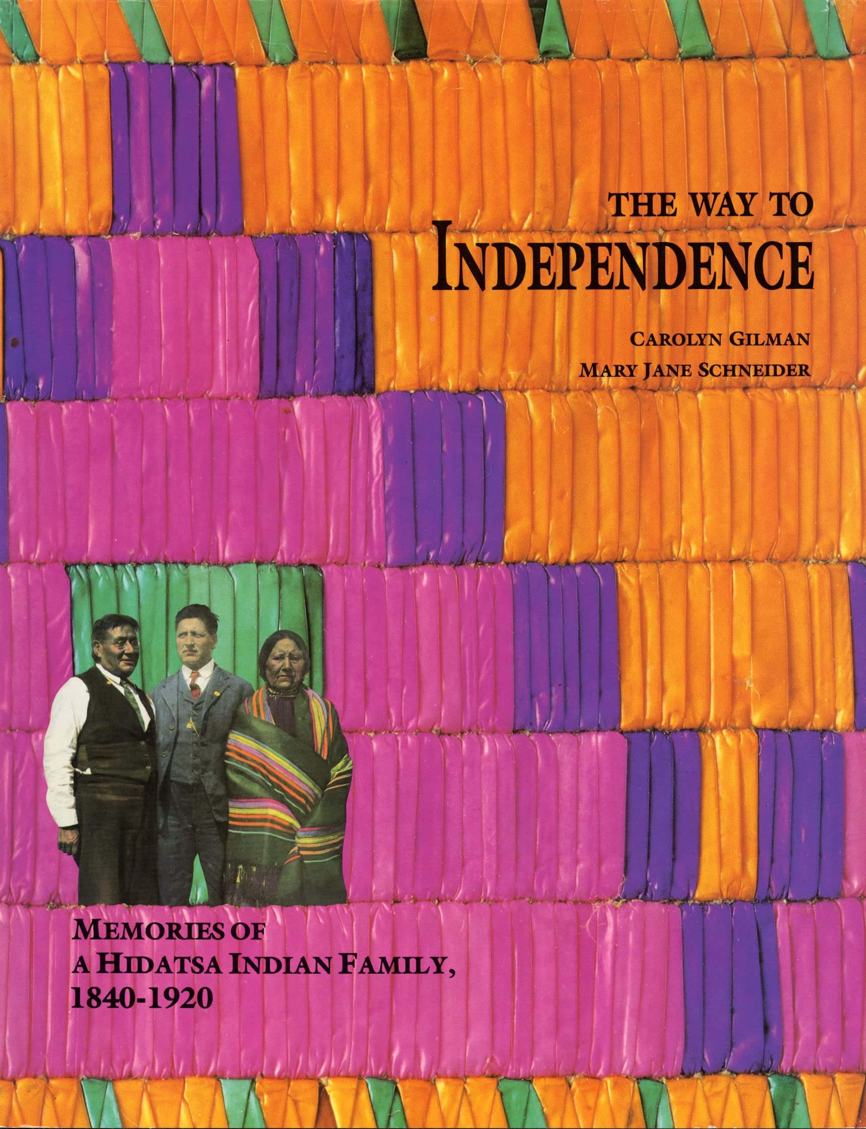 The Way to Independence: Memories of a Hidatsa Indian Family, 1840-1920 Social Sciences