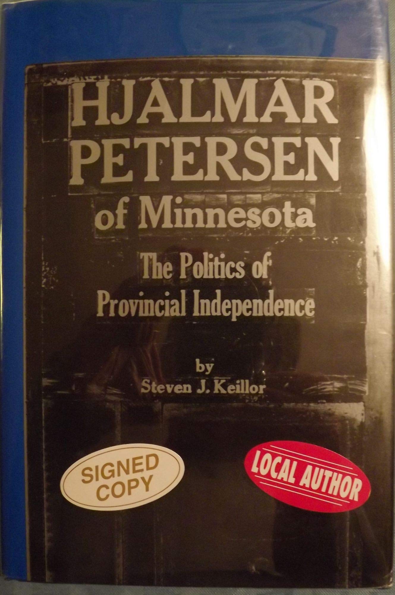 Hjalmar Petersen of Minnesota: The Politics of Provincial Independence Politics & Society Books