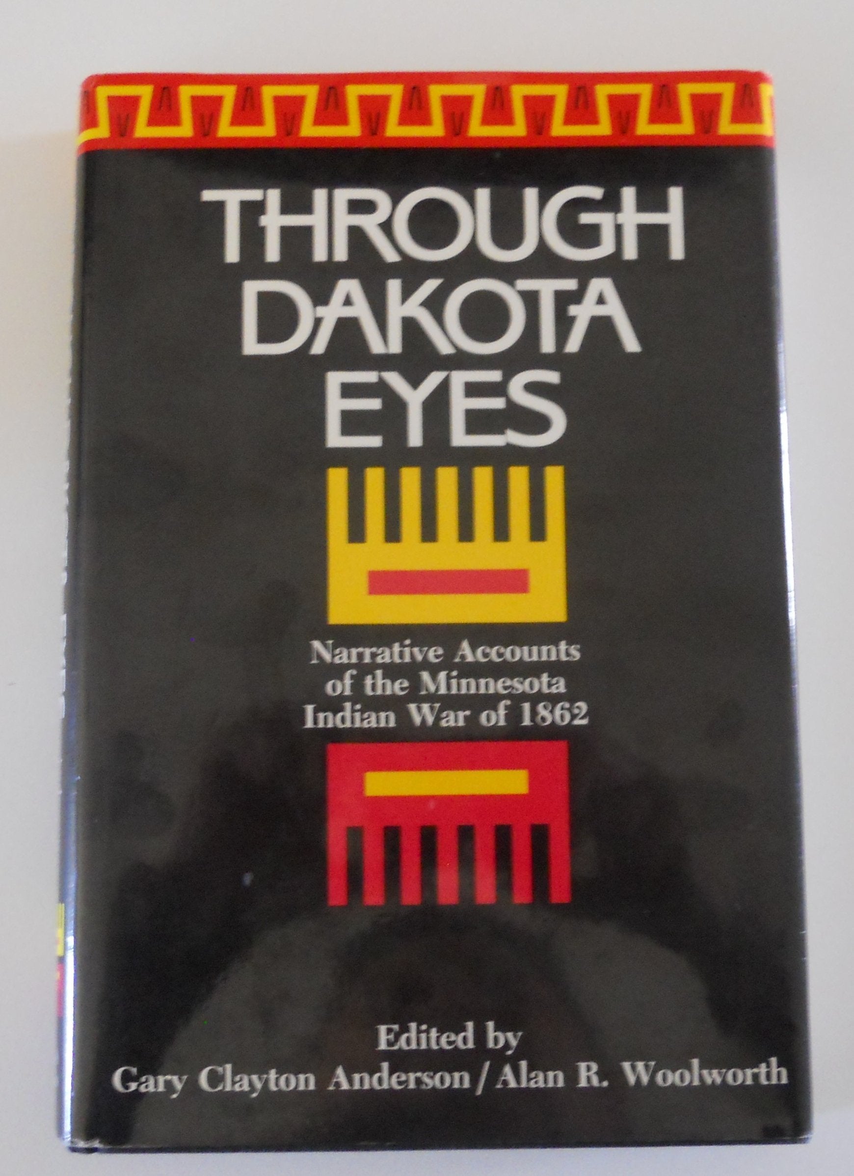 Through Dakota Eyes: Narrative Accounts of the Minnesota Indian War of 1862 Politics & History