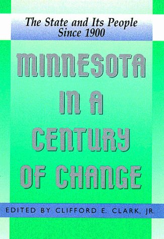 Minnesota in a Century of Change: The State and Its People Since 1900 Politics & History