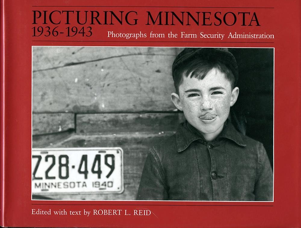 Picturing Minnesota, 1936-1943: Photographs from the Farm Security Administration Politics & History