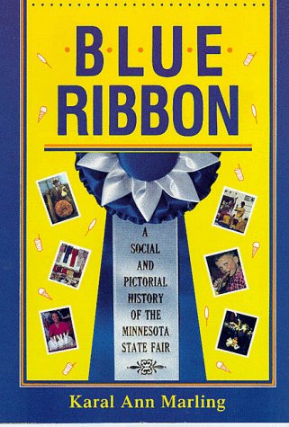 Blue Ribbon: A Social and Pictorial History of the Minnesota State Fair Politics & History