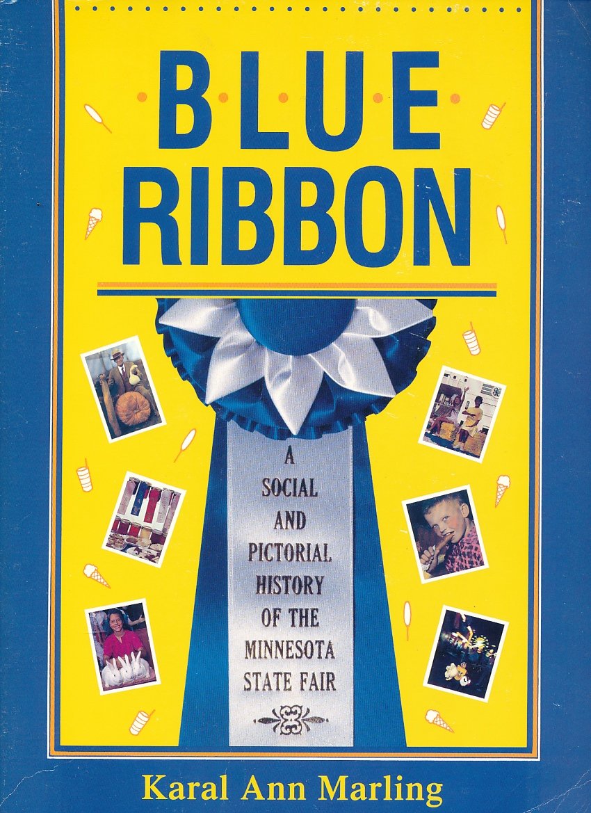 Blue Ribbon: A Social and Pictorial History of the State Fair: A Social and Pictorial History of the Mn State Fair Books