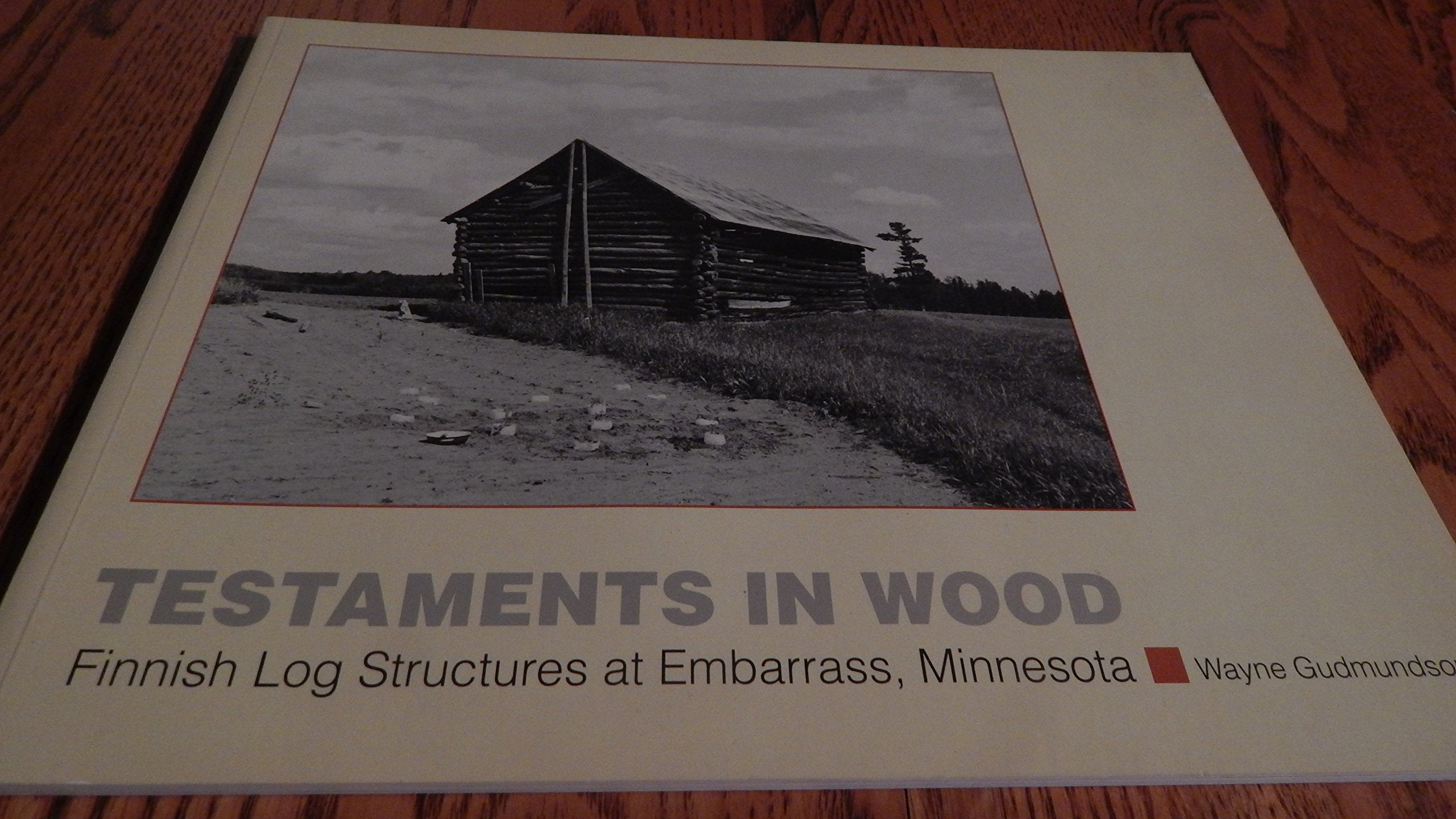 Testaments in Wood: Finnish Log Structures at Embarrass: Minnesota Social Sciences