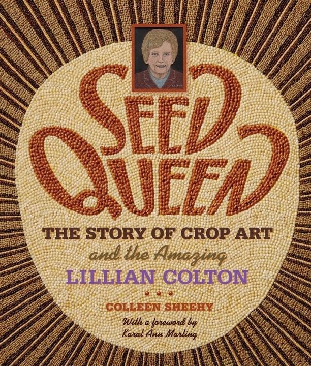 Seed Queen: The Story of Crop Art and the Amazing Lillian Colton Art & Literature