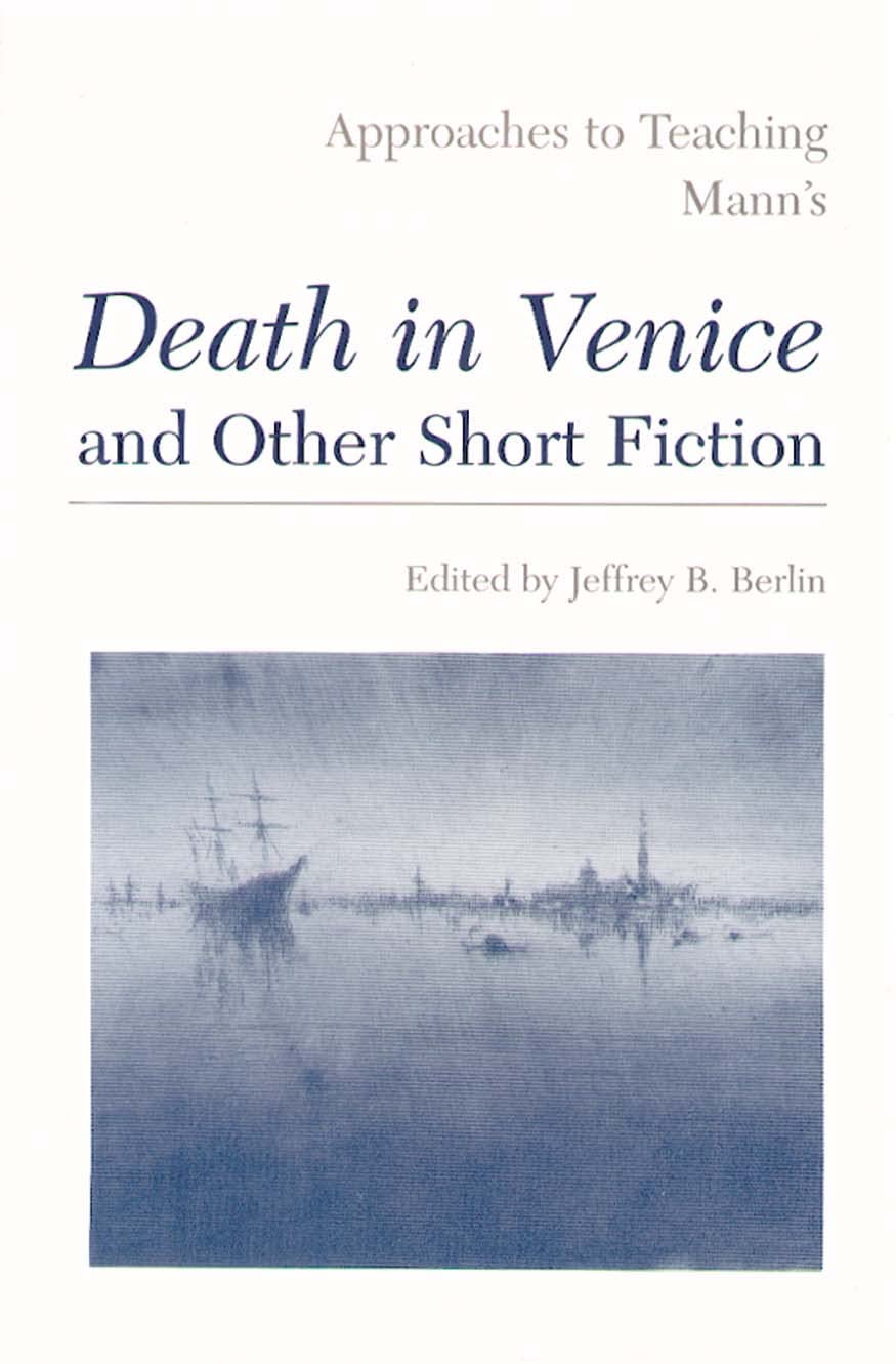 Approaches to Teaching Mann's Death in Venice and Other Short Fiction General education