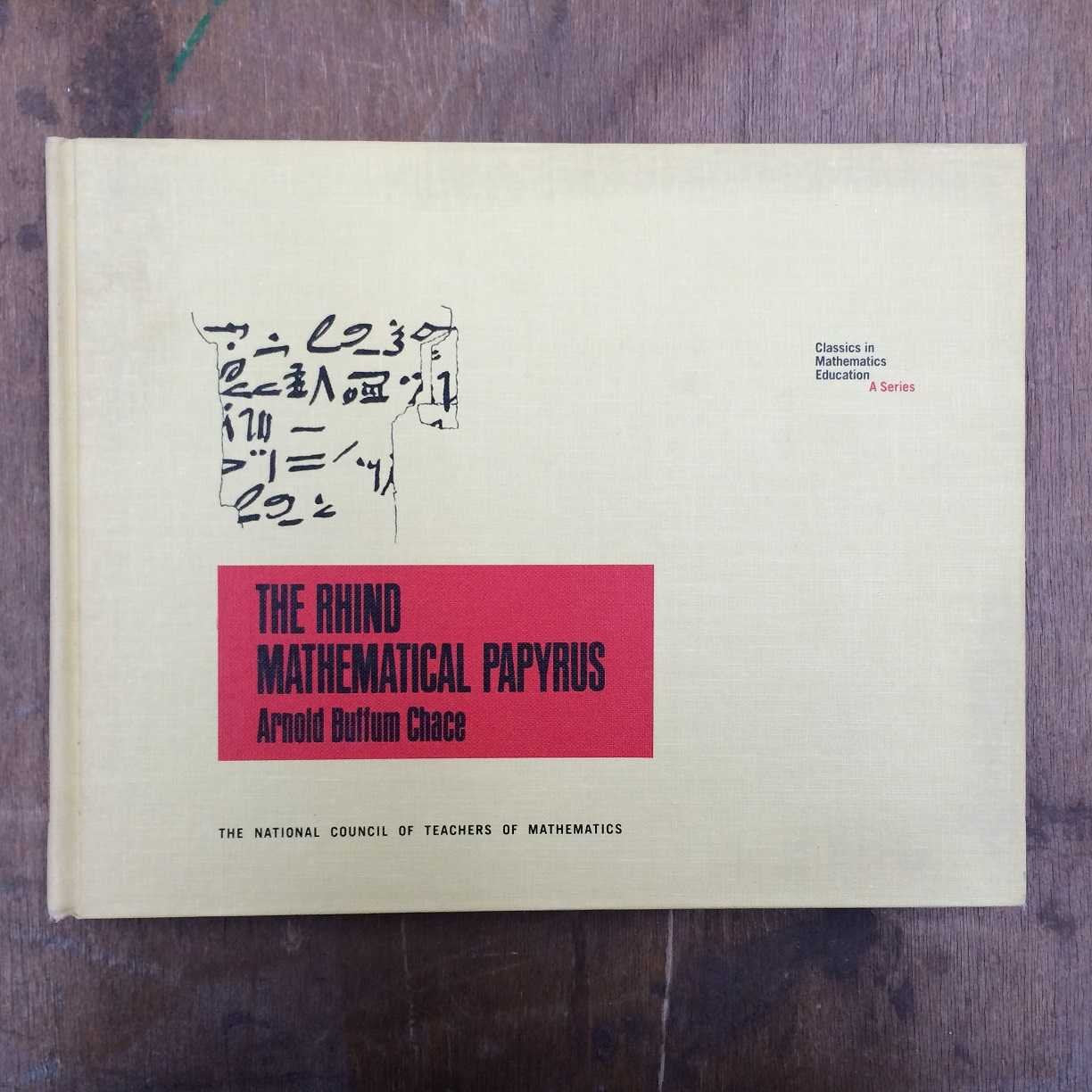The Rhind Mathematical Papyrus: Free Translation Commentary and Selected Photographs, Transcription, Transliterations, Literal Translations (Classics in Mathematics Education ; V. 8) Books