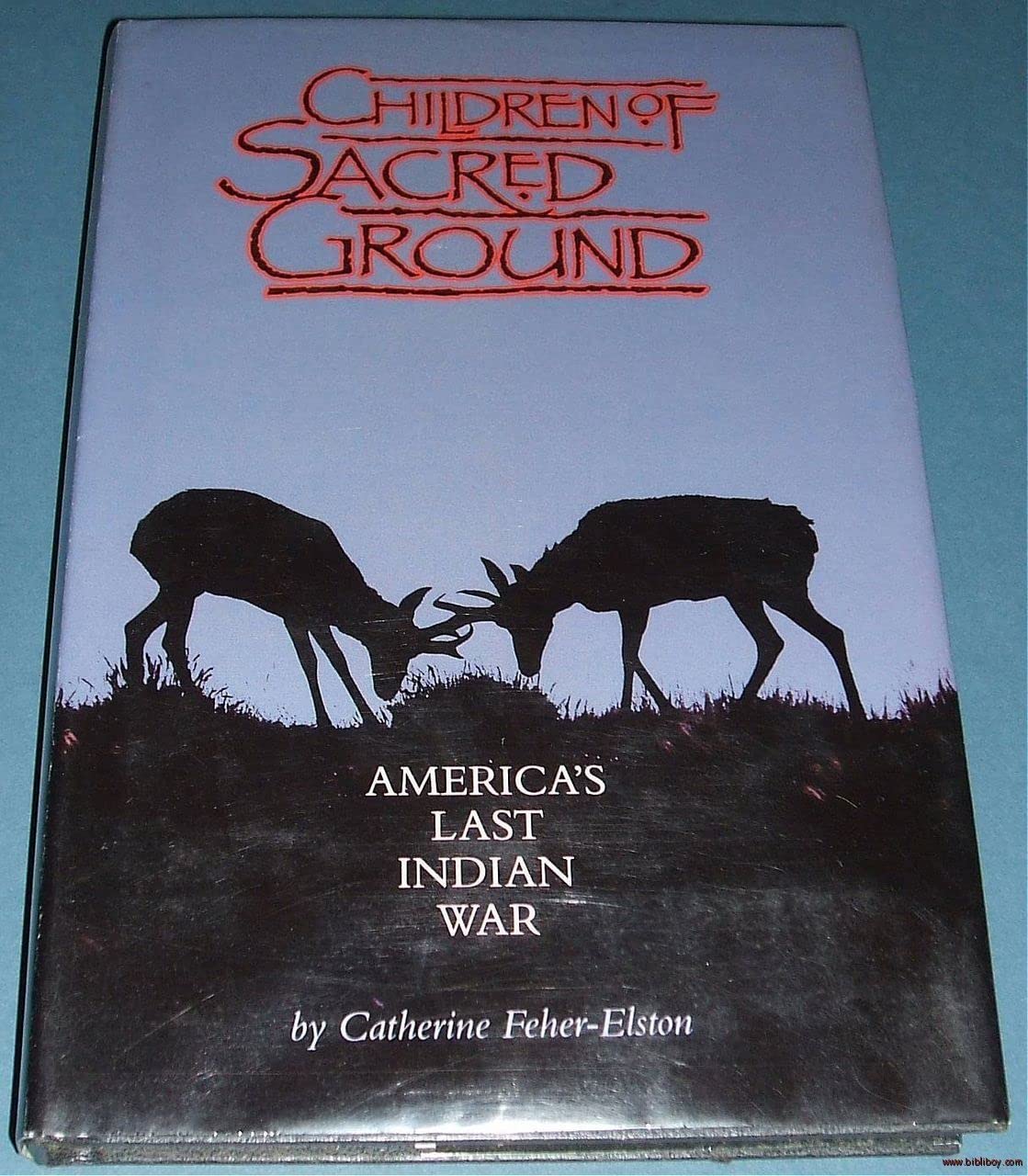 Children of Sacred Ground: America's Last Indian War Politics & History