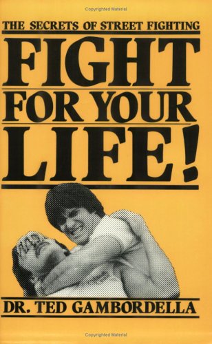 Fight for Your Life!: The Secret of Street Fighting: The Secrets of Street Fighting Leisure & Fun
