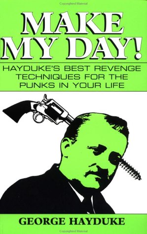 Make My Day: Hayduke's Best Revenge Techniques for the Punks in Your Life Lifestyle