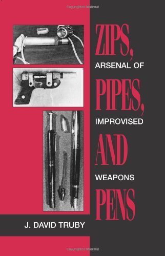 Zips, Pipes, and Pens: Arsenal of Improvised Arms: Arsenal of Improvised Weapons Social Sciences