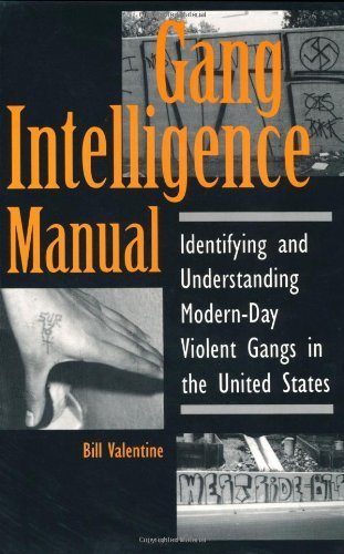 Gang Intelligence Manual: Identifying and Understanding Modern-Day Violent Gangs in the United States Law