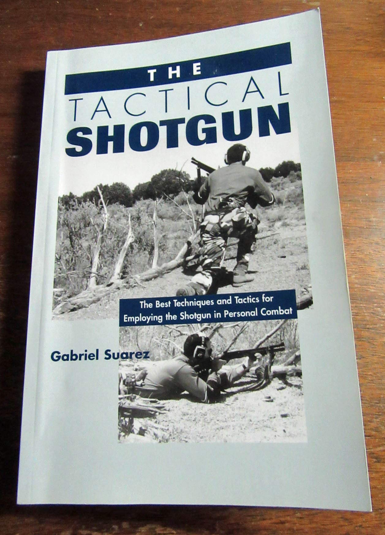 The Tactical Shotgun: The Best Techniques & Tactics for Employing the Shotgun in Personal Combat: The Best Techniques and Tactics for Employing the Shotgun in Personal Combat Social Sciences
