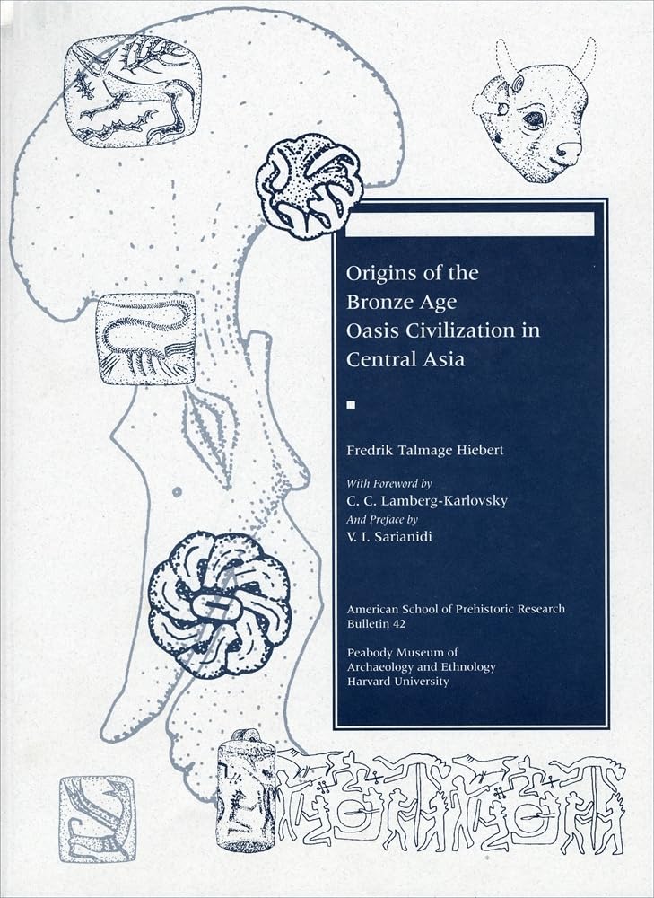 Origins of the Bronze Age Oasis Civilization in Central Asia (BULLETIN (AMERICAN SCHOOL OF PREHISTORIC RESEARCH)) Social Sciences