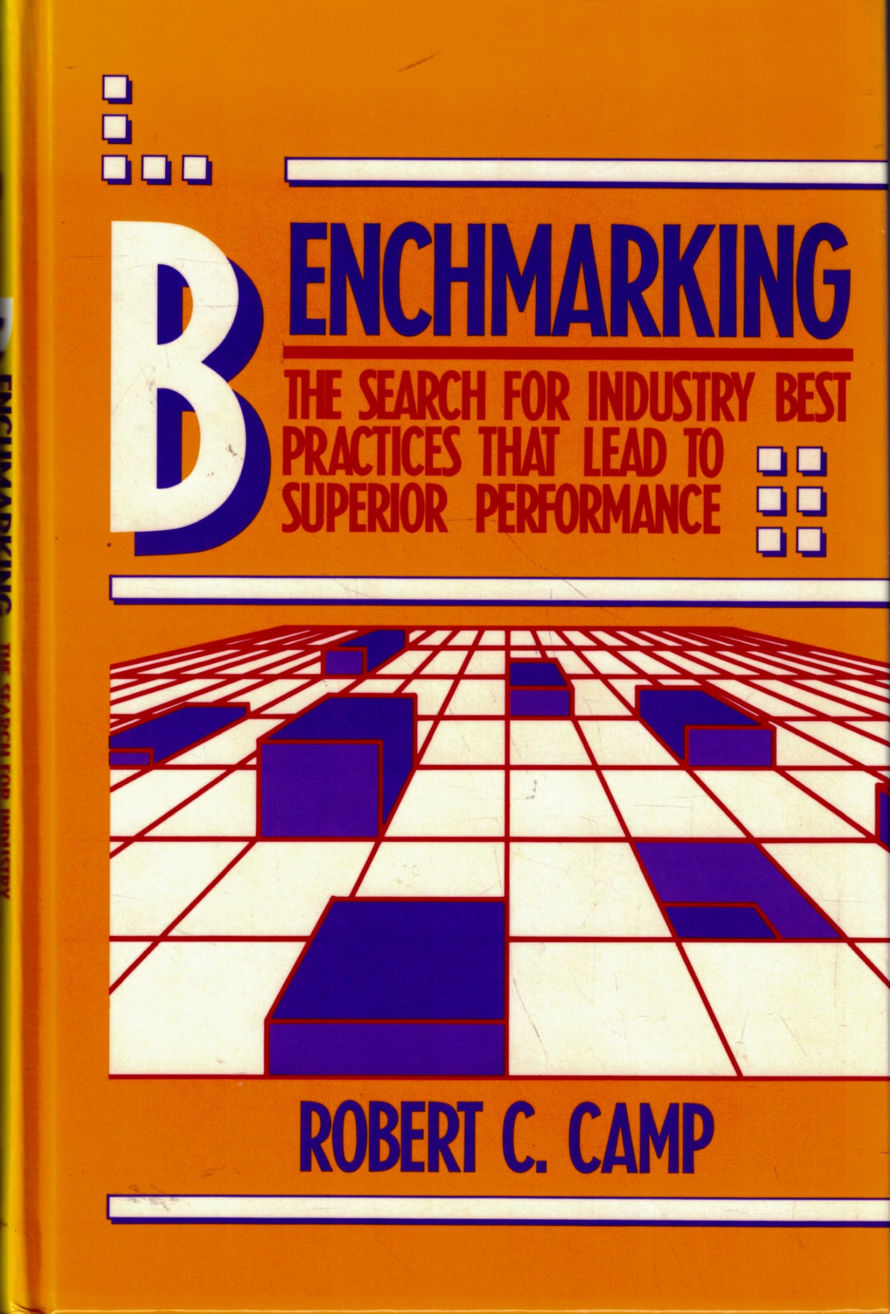 Benchmarking: The Search for Industry Best Practices That Lead to Superior Performance Business, Finance & Career